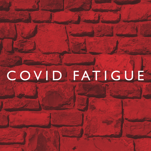 This Is Hard. COVID Fatigue, Teaching, and What You Can Do About It.