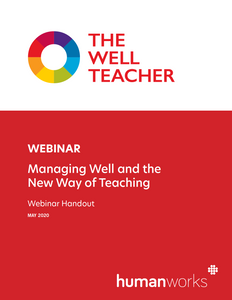 The Well Teacher Webinar Managing Well and the New Way of Teacher During COVID-19 handout title page